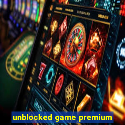 unblocked game premium